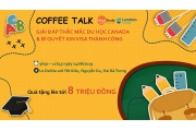 Coffee Talk: Giải đáp thắc mắc du học Canada & Bí quyết xin visa thành công